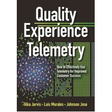 Quality Experience Telemetry: How to Effectively Use Telemetry for Improved Customer Success